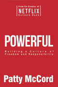 Powerful: Building a Culture of Freedom and Responsibility - Hardcover