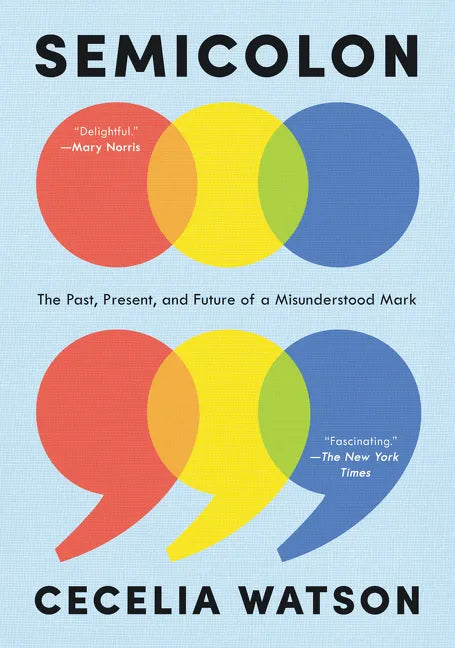 Semicolon: The Past, Present, and Future of a Misunderstood Mark - Paperback