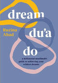 Dream Du'a Do: A Millennial Muslimah's Guide to Achieving Your Wildest Dreams - Paperback