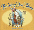 Raising You Alone - Hardcover