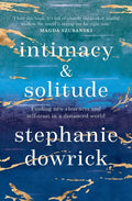 Intimacy and Solitude: Finding New Closeness and Self-Trust in a Distanced World - Paperback