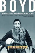 Boyd: The Fighter Pilot Who Changed the Art of War - Paperback