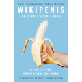 Wikipenis: Dr. Nicola's Penis Book--Maintenance, Prevention, and Care - Paperback