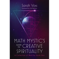 Math Mystic's Guide to Creative Spirituality: A Collection of Work by Sarah Voss - Paperback