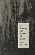 A Drowning Man Is Never Tall Enough: Poems - Paperback