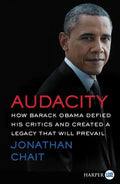 Audacity: How Barack Obama Defied His Critics and Created a Legacy That Will Prevail - Paperback