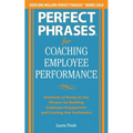Perfect Phrases for Coaching Employee Performance: Hundreds of Ready-To-Use Phrases for Building Employee Engagement and Creating Star Performers - Paperback