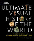 National Geographic Ultimate Visual History of the World: The Story of Humankind from Prehistory to Modern Times - Hardcover