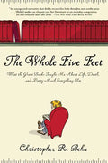 The Whole Five Feet: What the Great Books Taught Me about Life, Death, and Pretty Much Everthing Else - Paperback