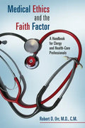 Medical Ethics and the Faith Factor: A Handbook for Clergy and Health-Care Professionals - Paperback