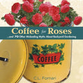 Coffee for Roses: ...and 70 Other Misleading Myths about Backyard Gardening - Hardcover