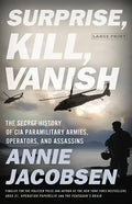 Surprise, Kill, Vanish: The Secret History of CIA Paramilitary Armies, Operators, and Assassins - Hardcover