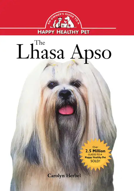 The Lhasa Apso: An Owner's Guide to a Happy Healthy Pet - Hardcover