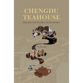 Chengdu Teahouse: Half of the City's Dwellers Are Tea Drinkers - Paperback