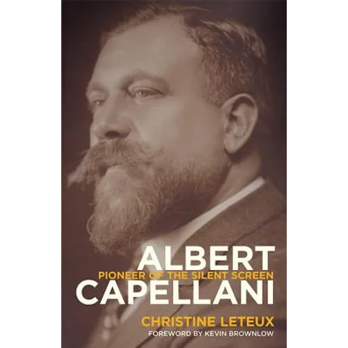 Albert Capellani: Pioneer of the Silent Screen - Hardcover