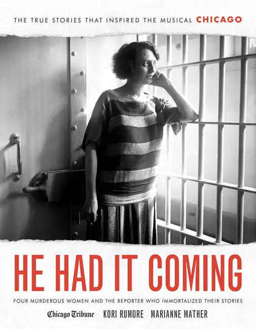 He Had It Coming: Four Murderous Women and the Reporter Who Immortalized Their Stories - Hardcover