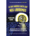 Lo Que Haremos Hasta Que Nos Liberemos: Organizaci de la Abolici Y Transformaci de la Justicia - Paperback