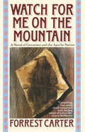 Watch for Me on the Mountain: A Novel of Geronimo and the Apache Nation - Paperback