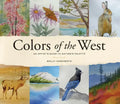 Colors of the West: An Artist's Guide to Nature's Palette - Hardcover