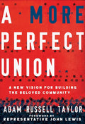 A More Perfect Union: A New Vision for Building the Beloved Community - Hardcover