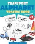 Transport Alphabet Tracing Book Preschoolers: Tracing For Toddlers - First Learn to Write Workbook: Letter Tracing Book, Practice For Kids, Ages 3-5, - Paperback