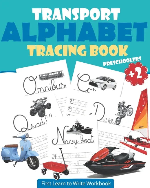 Transport Alphabet Tracing Book Preschoolers: Tracing For Toddlers - First Learn to Write Workbook: Letter Tracing Book, Practice For Kids, Ages 3-5, - Paperback