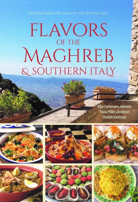 Flavors of the Maghreb & Southern Italy: Recipes from the Land of the Setting Sun - Paperback