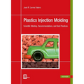 Plastics Injection Molding: Scientific Molding, Recommendations, and Best Practices - Paperback