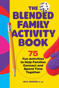 The Blended Family Activity Book: 75 Fun Activities to Help Families Connect and Spend Time Together - Paperback