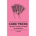 Card Tricks - Without Sleight Of Hand Or Apparatus - Hardcover