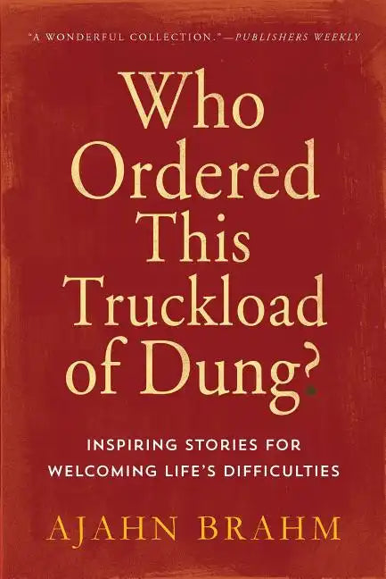 Who Ordered This Truckload of Dung?: Inspiring Stories for Welcoming Life's Difficulties - Paperback
