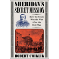 Sheridan's Secret Mission: How the South Won the War After the Civil War - Hardcover