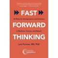 Fast Forward Thinking: 40 Rules for Entrepreneurs and Investors in Medical, Science, and Biotech - Paperback
