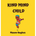 Kind Mind Child - Hardcover