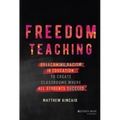 Freedom Teaching: Overcoming Racism in Education to Create Classrooms Where All Students Succeed - Hardcover