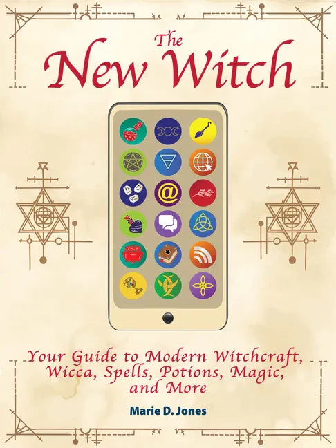 The New Witch: Your Guide to Modern Witchcraft, Wicca, Spells, Potions, Magic, and More - Paperback