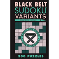 Black Belt Sudoku Variants: 300 Puzzles - Paperback