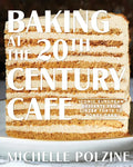 Baking at the 20th Century Cafe: Iconic European Desserts from Linzer Torte to Honey Cake - Hardcover