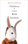 Children & Other Wild Animals: Notes on Badgers, Otters, Sons, Hawks, Daughters, Dogs, Bears, Air, Bobcats, Fishers, Mascots, Charles Darwin, Newts, S - Paperback