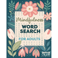 Mindfulness Word Search for Adults: Relaxing Puzzle Book for Stress & Anxiety Relief Create Calm & Positivity in Your Life - Paperback