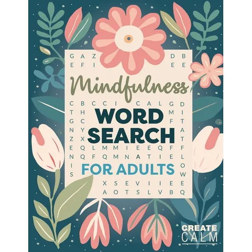 Mindfulness Word Search for Adults: Relaxing Puzzle Book for Stress & Anxiety Relief Create Calm & Positivity in Your Life - Paperback