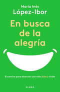 En Busca de la Alegría: El Camino Para Alcanzar Una Vida (Bien) Vivida - Paperback