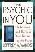 The Psychic in You: Understand and Harness Your Natural Psychic Power - Paperback