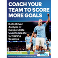 Coach Your Team to Score More Goals - Data-Driven Analysis of Europe's Elite Used to Create 16 Training Sessions - Paperback