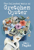 The Collected Works of Gretchen Oyster - Paperback