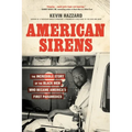 American Sirens: The Incredible Story of the Black Men Who Became America's First Paramedics - Paperback