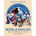 Hockey Hall of Fame Book of Goalies: Profiles, Memorabilia, Essays and Stats - Paperback