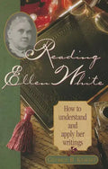 Reading Ellen White: How to Understand and Apply Her Writings - Paperback