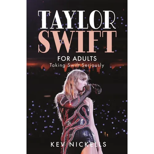 Taylor Swift for Adults: Taking Swift Seriously - Hardcover