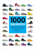 1000 Sneakers: A Guide to the World's Greatest Kicks, from Sport to Street - Paperback